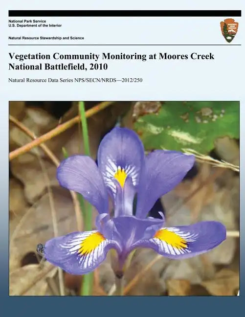 Vegetation Community Monitoring at Moores Creek National Battlefield, 2010 - Paperback