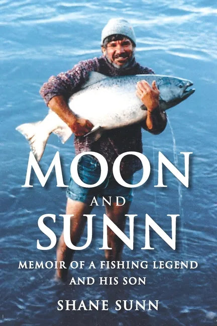 Moon and Sunn: Memoir of a Fishing Legend and his Son - Paperback