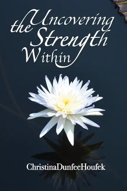 Uncovering the Strength Within - Paperback