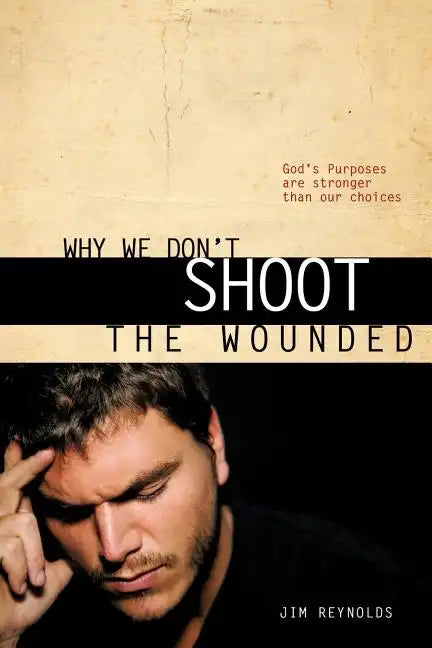 Why We Don't Shoot the Wounded - Paperback