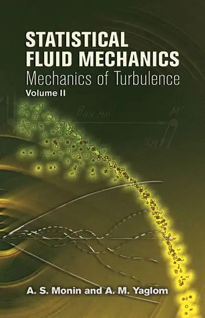 Statistical Fluid Mechanics, Volume II: Mechanics of Turbulence Volume 2 - Paperback