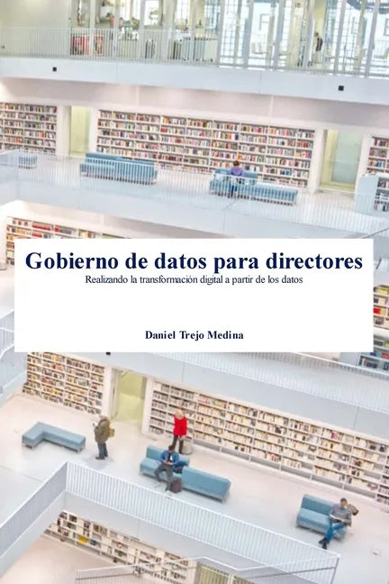 Gobierno de datos para directores: Realizando la transformación digital a partir de los datos - Paperback