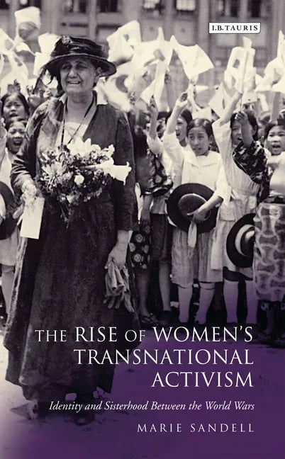 The Rise of Women's Transnational Activism: Identity and Sisterhood Between the World Wars - Paperback