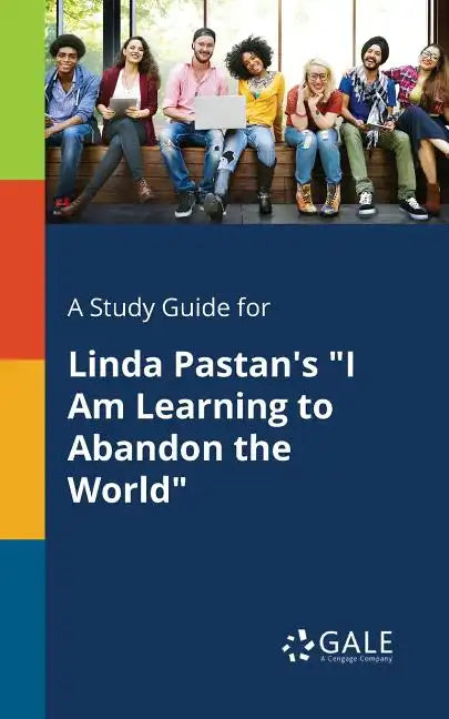 A Study Guide for Linda Pastan's "I Am Learning to Abandon the World" - Paperback