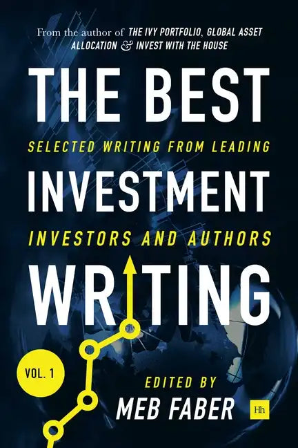 The Best Investment Writing Volume 1: Selected writing from leading investors and authors - Hardcover