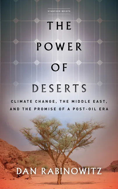 The Power of Deserts: Climate Change, the Middle East, and the Promise of a Post-Oil Era - Paperback