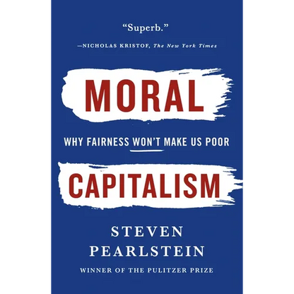 Moral Capitalism: Why Fairness Won't Make Us Poor - Paperback