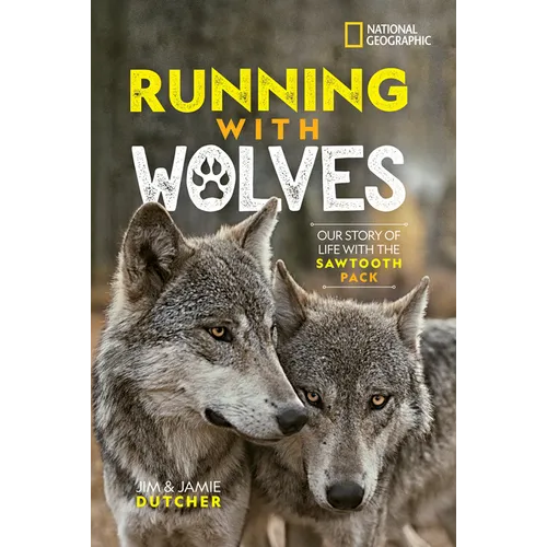 Running with Wolves: Our Story of Life with the Sawtooth Pack - Hardcover
