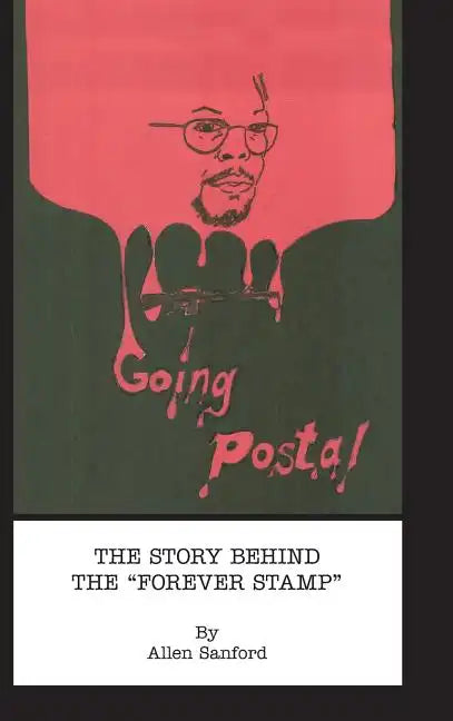 Going Postal: The Story Behind the "forever Stamp" - Hardcover