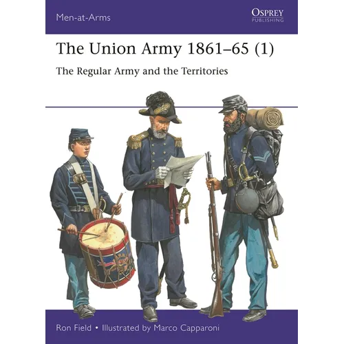 The Union Army 1861-65 (1): The Regular Army and the Territories - Paperback