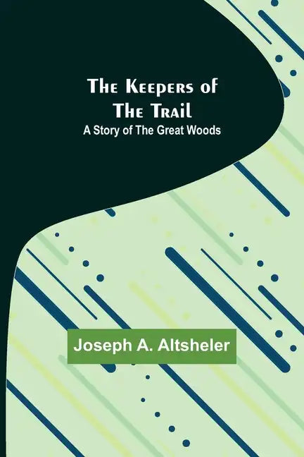 The Keepers of the Trail: A Story of the Great Woods - Paperback