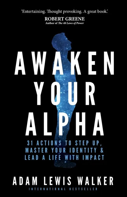 Awaken Your Alpha: 31 actions to step up, master your identity & lead a life with impact - Paperback