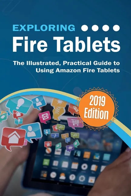 Exploring Fire Tablets: The Illustrated, Practical Guide to using Amazon's Fire Tablet - Paperback
