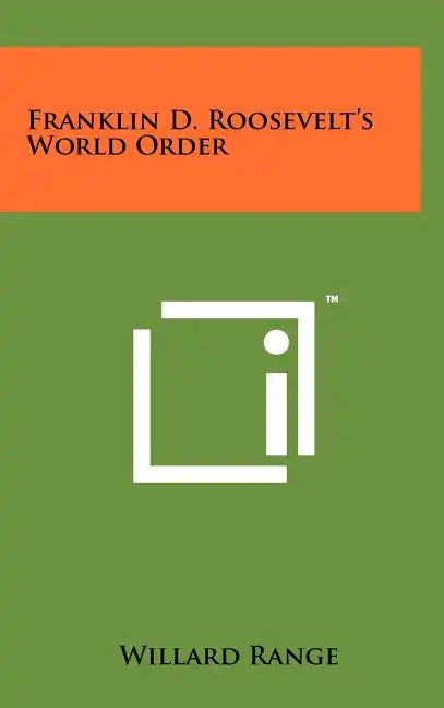Franklin D. Roosevelt's World Order - Hardcover