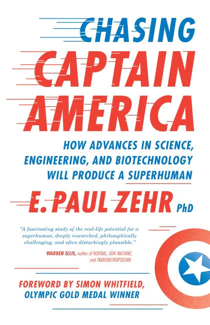 Chasing Captain America: How Advances in Science, Engineering, and Biotechnology Will Produce a Superhuman - Paperback