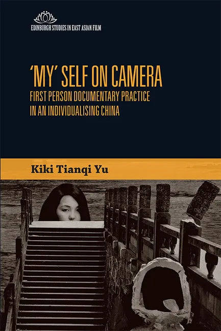 'My' Self on Camera: First Person Documentary Practice in an Individualising China - Paperback