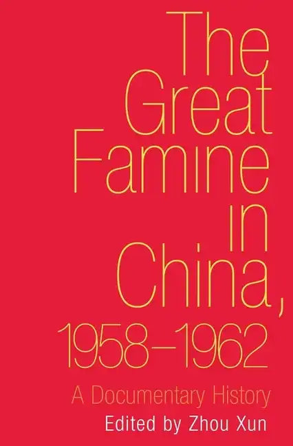 Great Famine in China, 1958-1962: A Documentary History - Hardcover