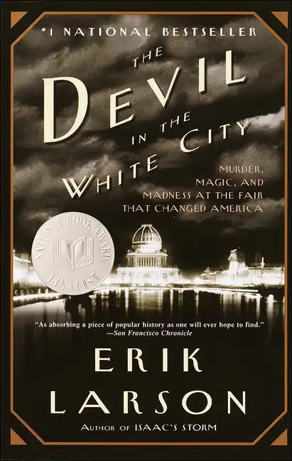 The Devil in the White City: Murder, Magic, and Madness at the Fair That Changed America - Hardcover