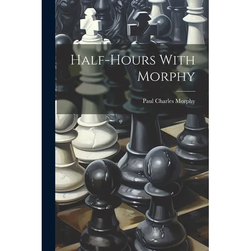 Half-hours With Morphy - Paperback