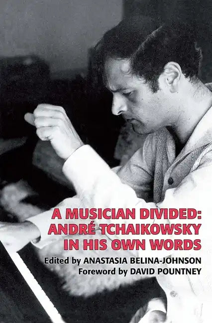 A Musician Divided: André Tchaikowsky in His Own Words [With CD (Audio)] - Hardcover