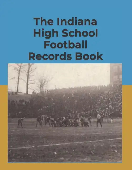 The Indiana High School Football Records Book - Paperback