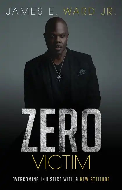 Zero Victim: Overcoming Injustice With a New Attitude - Paperback
