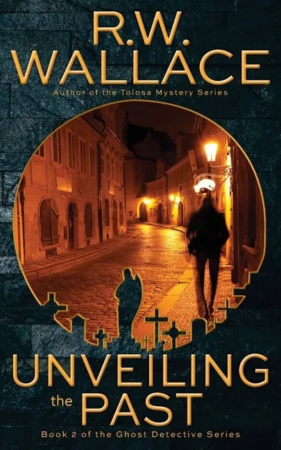 Unveiling the Past: A Ghost Detective Novel - Paperback