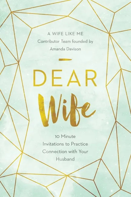 Dear Wife: 10 Minute Invitations to Practice Connection with Your Husband - Paperback
