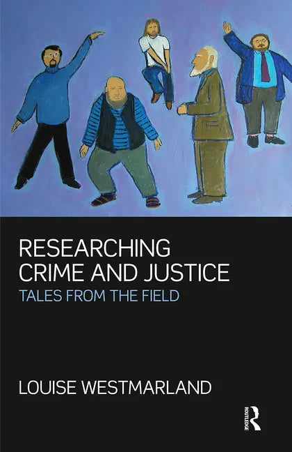 Researching Crime and Justice: Tales from the Field - Paperback