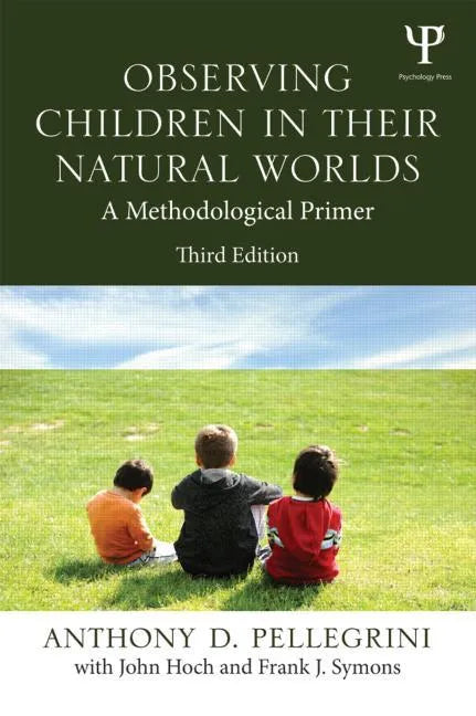 Observing Children in Their Natural Worlds: A Methodological Primer, Third Edition - Paperback