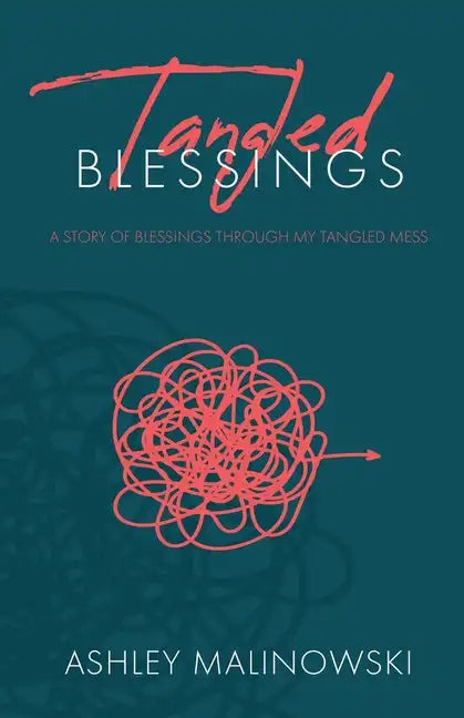 Tangled Blessings: A Story of Blessings Through My Tangled Mess - Paperback