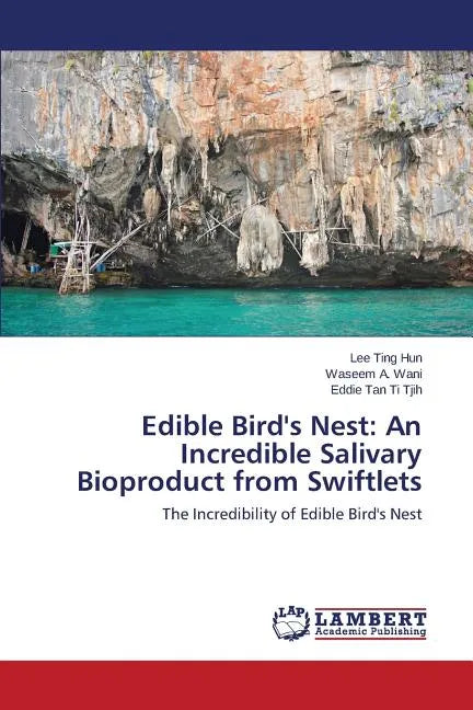 Edible Bird's Nest: An Incredible Salivary Bioproduct from Swiftlets - Paperback