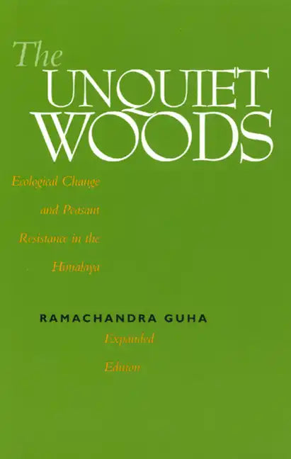 The Unquiet Woods: Ecological Change and Peasant Resistance in the Himalaya - Paperback