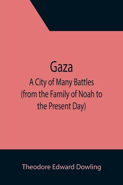 Gaza; A City of Many Battles (from the Family of Noah to the Present Day) - Paperback