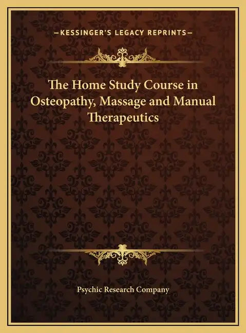 The Home Study Course in Osteopathy, Massage and Manual Therapeutics - Hardcover