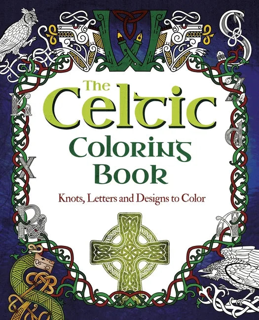 The Celtic Coloring Book: Knots, Letters and Designs to Color - Paperback
