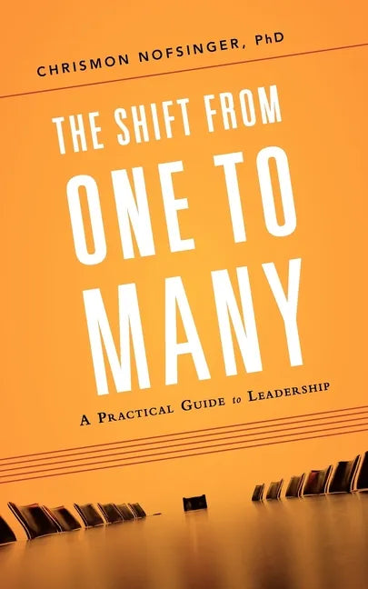 The Shift from One to Many: A Practical Guide to Leadership - Paperback