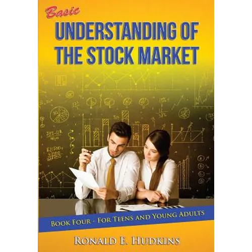 Basic Understanding of the Stock Market: For Teens and Young Adults Book Four - Paperback