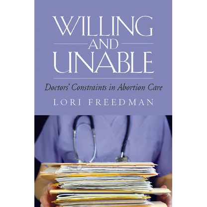 Willing and Unable: Doctors' Constraints in Abortion Care - Paperback