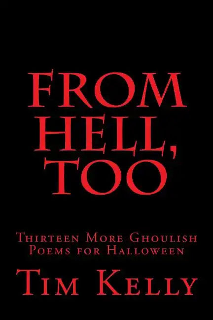 From Hell, Too: Thirteen More Ghoulish Poems for Halloween - Paperback
