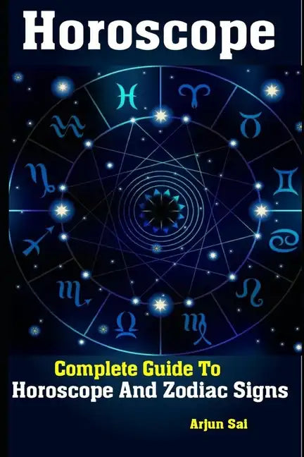 Horoscope: Complete Guide To Horoscope And Zodiac Signs - Paperback