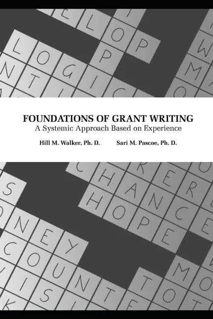 Foundations of Grant Writing: A Systemic Approach Based on Experience - Paperback