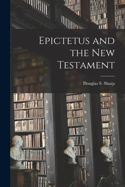 Epictetus and the New Testament - Paperback