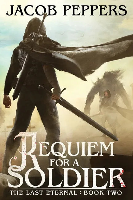 Requiem for a Soldier: Book Two of The Last Eternal - Paperback