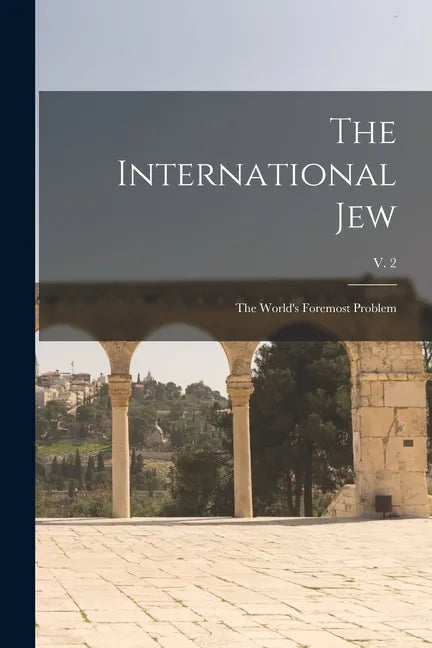 The International Jew: the World's Foremost Problem; v. 2 - Paperback