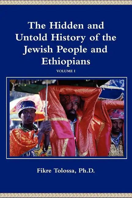 The Hidden and Untold History of the Jewish People and Ethiopians - Paperback