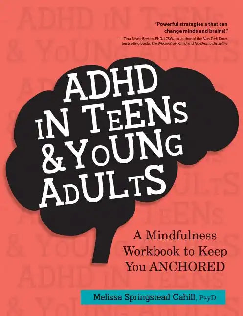 ADHD in Teens & Young Adults: A Mindfulness Based Workbook to Keep You ANCHORED - Paperback