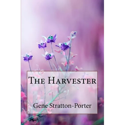 The Harvester Gene Stratton-Porter - Paperback