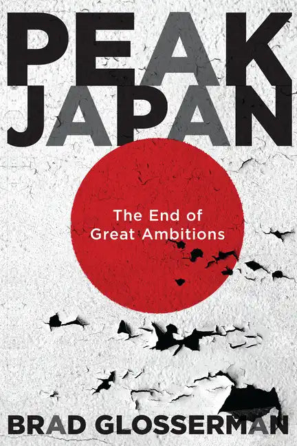 Peak Japan: The End of Great Ambitions - Hardcover