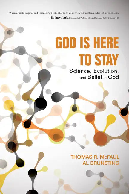 God Is Here to Stay: Science, Evolution, and Belief in God - Hardcover
